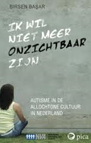 Ik wil niet meer onzichtbaar zijn - Birsen Basar